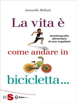 cover image of La vita è come andare in bicicletta